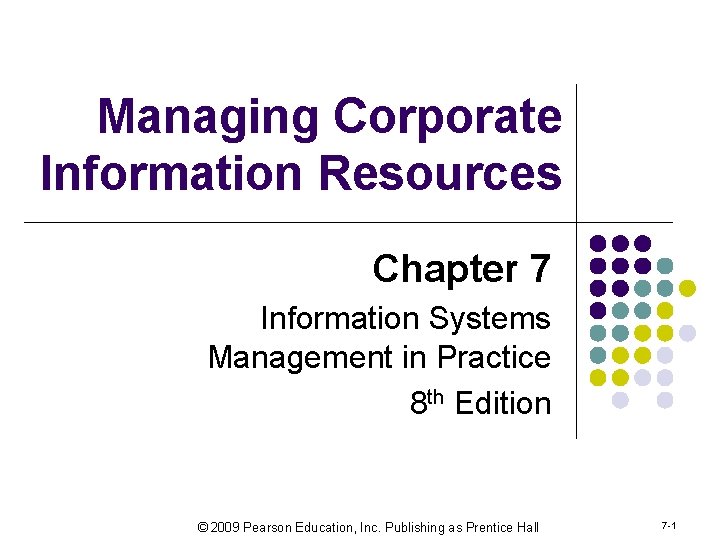 Managing Corporate Information Resources Chapter 7 Information Systems Management in Practice 8 th Edition