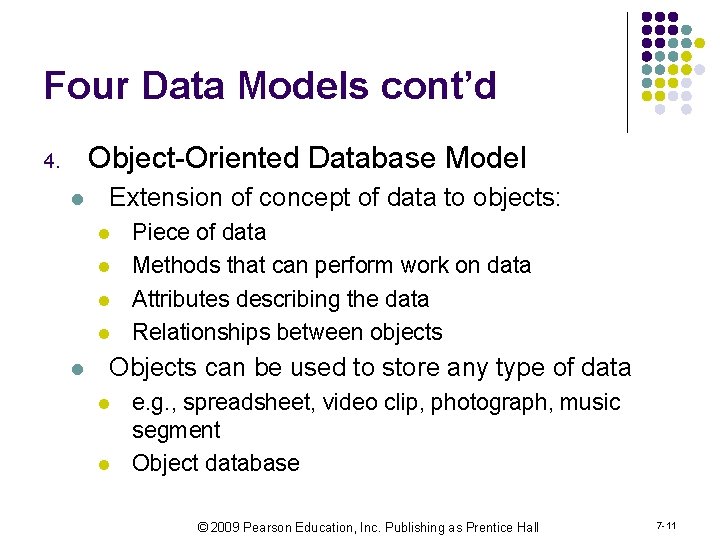 Four Data Models cont’d Object-Oriented Database Model 4. l Extension of concept of data