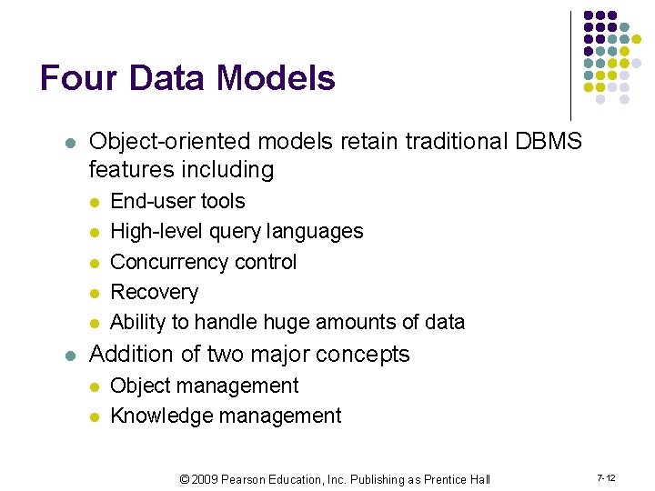 Four Data Models l Object-oriented models retain traditional DBMS features including l l l