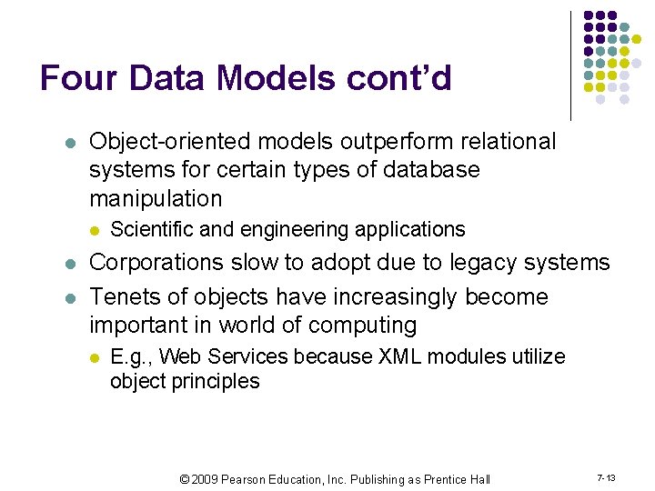 Four Data Models cont’d l Object-oriented models outperform relational systems for certain types of
