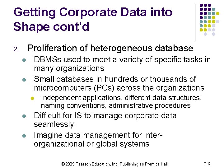 Getting Corporate Data into Shape cont’d Proliferation of heterogeneous database 2. l l DBMSs