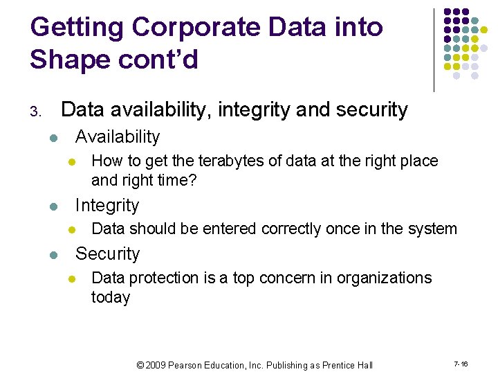 Getting Corporate Data into Shape cont’d Data availability, integrity and security 3. l Availability