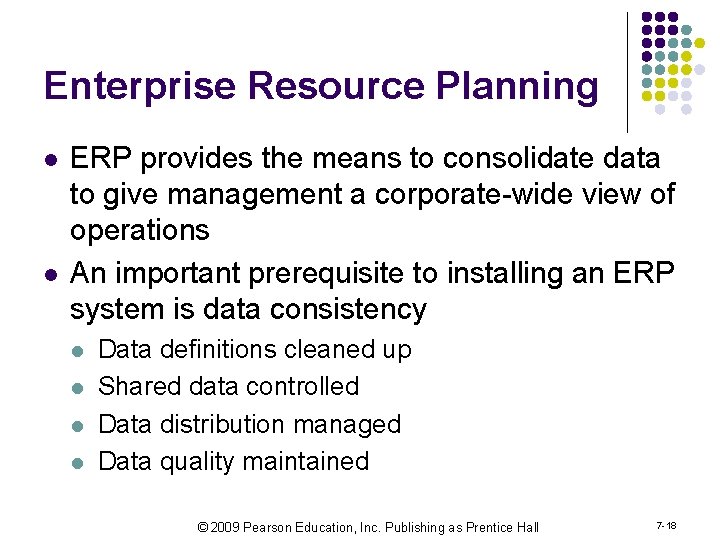 Enterprise Resource Planning l l ERP provides the means to consolidate data to give