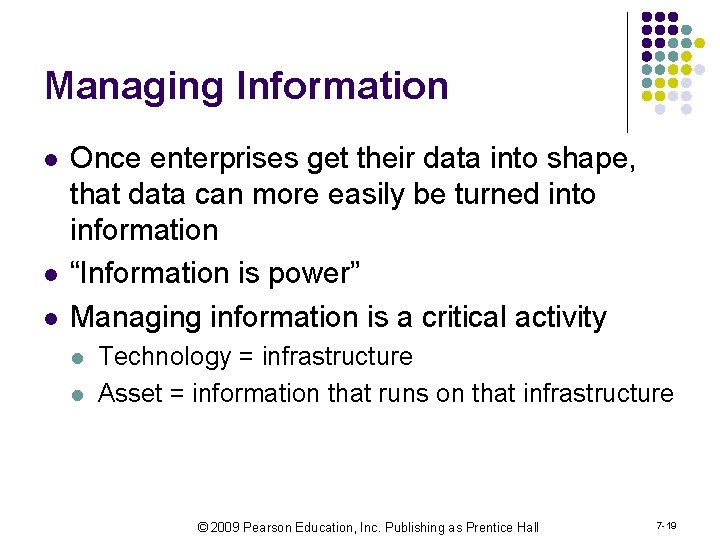 Managing Information l l l Once enterprises get their data into shape, that data