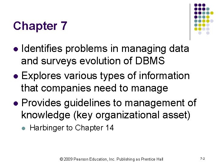 Chapter 7 Identifies problems in managing data and surveys evolution of DBMS l Explores