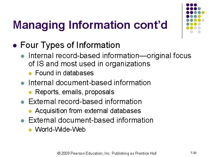 Managing Information cont’d l Four Types of Information l Internal record-based information—original focus of