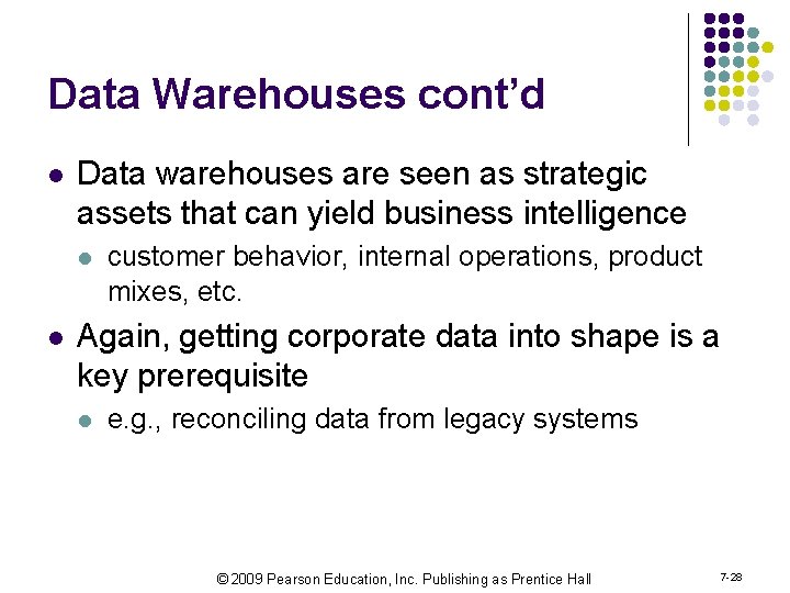 Data Warehouses cont’d l Data warehouses are seen as strategic assets that can yield