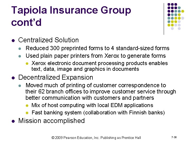 Tapiola Insurance Group cont’d l Centralized Solution l l l Decentralized Expansion l l