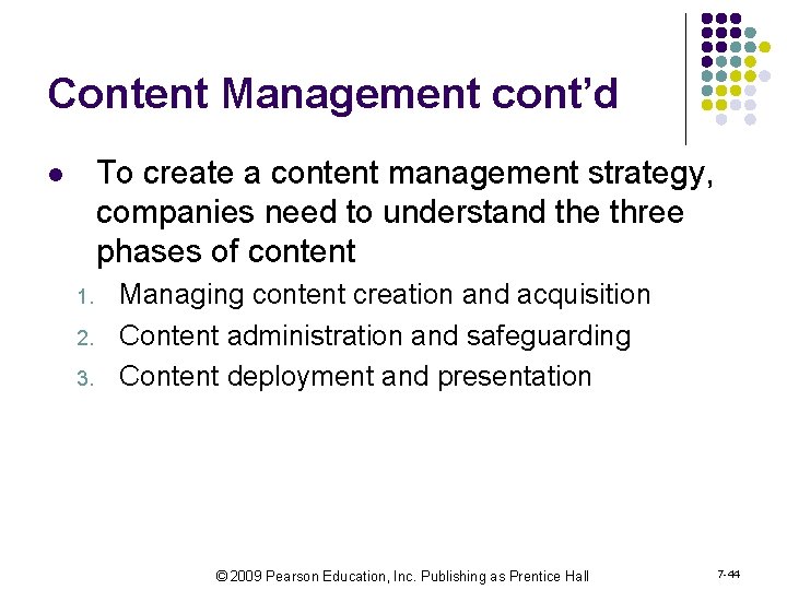 Content Management cont’d To create a content management strategy, companies need to understand the