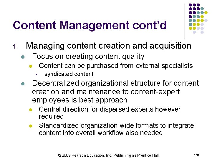 Content Management cont’d Managing content creation and acquisition 1. l Focus on creating content