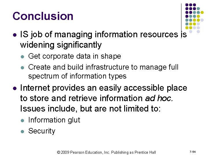 Conclusion l IS job of managing information resources is widening significantly l l l