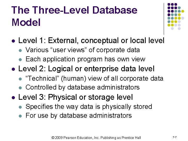 The Three-Level Database Model l Level 1: External, conceptual or local level l Level