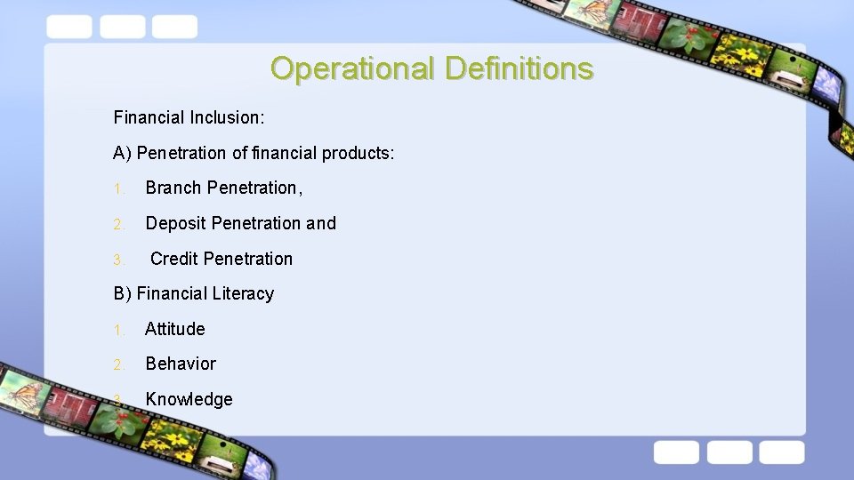 Operational Definitions Financial Inclusion: A) Penetration of financial products: 1. Branch Penetration, 2. Deposit Operational Definitions Financial Inclusion: A) Penetration of financial products: 1. Branch Penetration, 2. Deposit