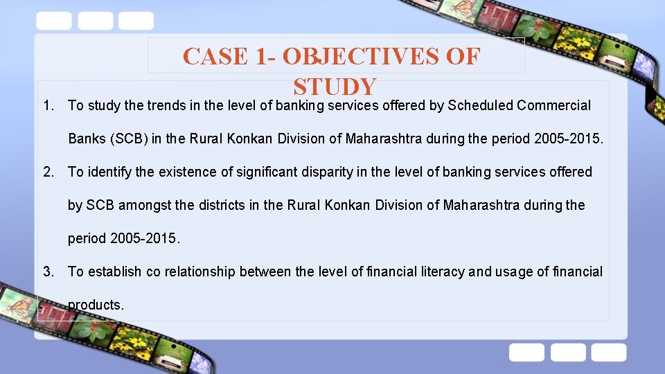 CASE 1 - OBJECTIVES OF STUDY 1. To study the trends in the level CASE 1 - OBJECTIVES OF STUDY 1. To study the trends in the level