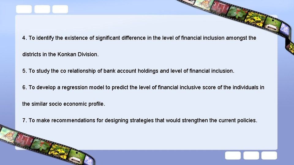 4. To identify the existence of significant difference in the level of financial inclusion 4. To identify the existence of significant difference in the level of financial inclusion