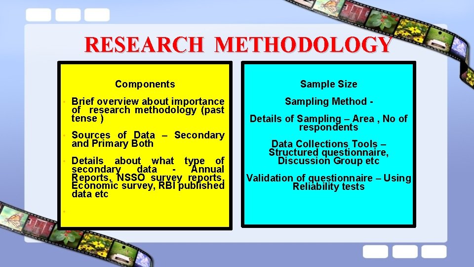RESEARCH METHODOLOGY Components • Brief overview about importance of research methodology (past tense ) RESEARCH METHODOLOGY Components • Brief overview about importance of research methodology (past tense )