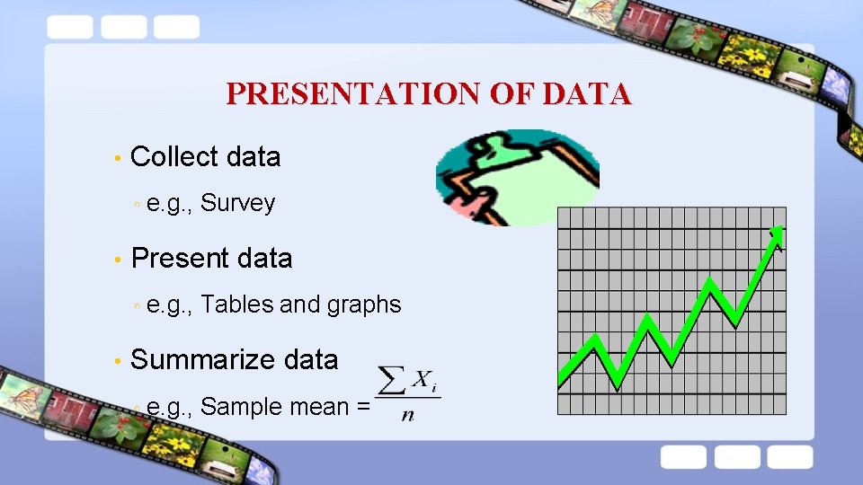PRESENTATION OF DATA • Collect data ◦ e. g. , • Present data ◦ PRESENTATION OF DATA • Collect data ◦ e. g. , • Present data ◦