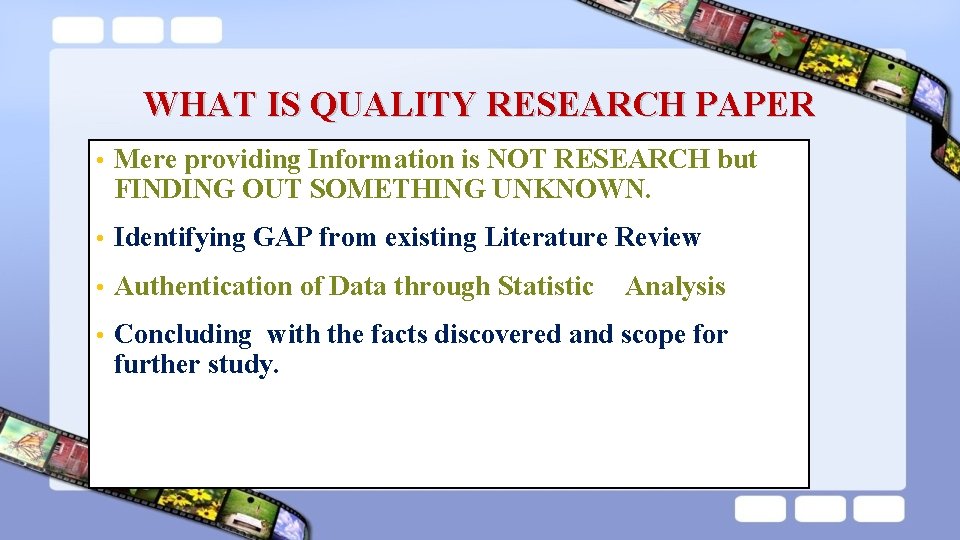 WHAT IS QUALITY RESEARCH PAPER • Mere providing Information is NOT RESEARCH but FINDING WHAT IS QUALITY RESEARCH PAPER • Mere providing Information is NOT RESEARCH but FINDING