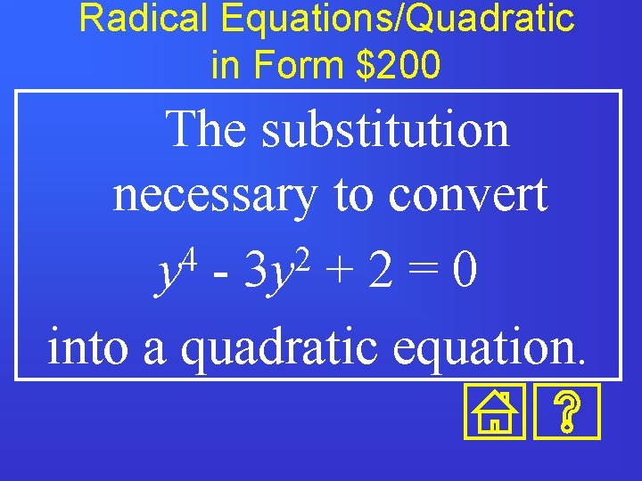 Radical Equations/Quadratic in Form $200 The substitution necessary to convert 4 2 y -