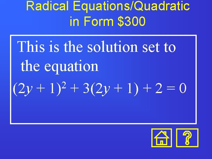 Radical Equations/Quadratic in Form $300 This is the solution set to the equation (2