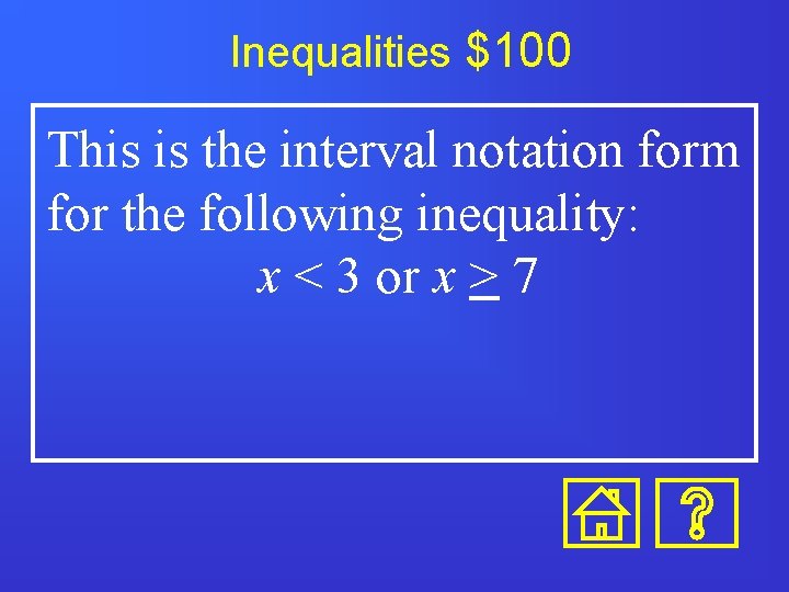 Inequalities $100 This is the interval notation form for the following inequality: x <