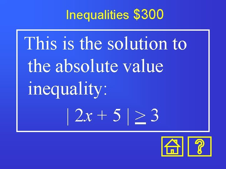 Inequalities $300 This is the solution to the absolute value inequality: | 2 x