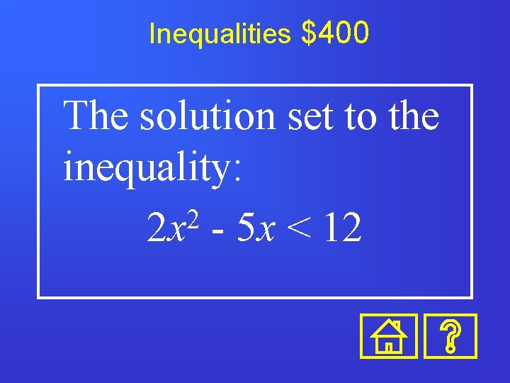 Inequalities $400 The solution set to the inequality: 2 2 x - 5 x