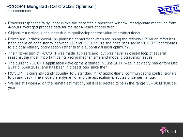 RCCOPT Mongstad (Cat Cracker Optimiser) Implementation • Process responses fairly linear within the acceptable
