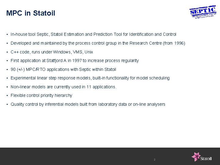 MPC in Statoil • In-house tool Septic, Statoil Estimation and Prediction Tool for Identification