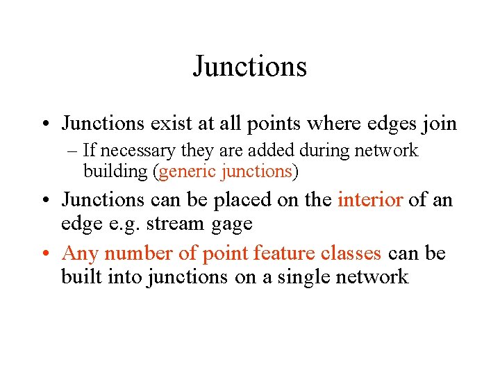 Junctions • Junctions exist at all points where edges join – If necessary they