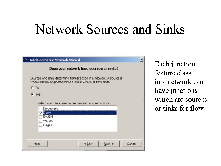 Network Sources and Sinks Each junction feature class in a network can have junctions