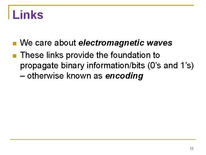 Links We care about electromagnetic waves These links provide the foundation to propagate binary