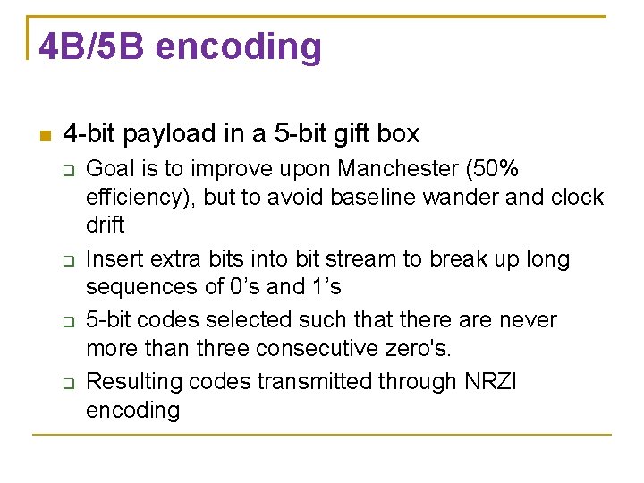 4 B/5 B encoding 4 -bit payload in a 5 -bit gift box Goal