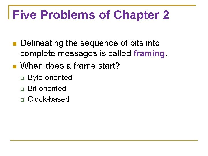 Five Problems of Chapter 2 Delineating the sequence of bits into complete messages is