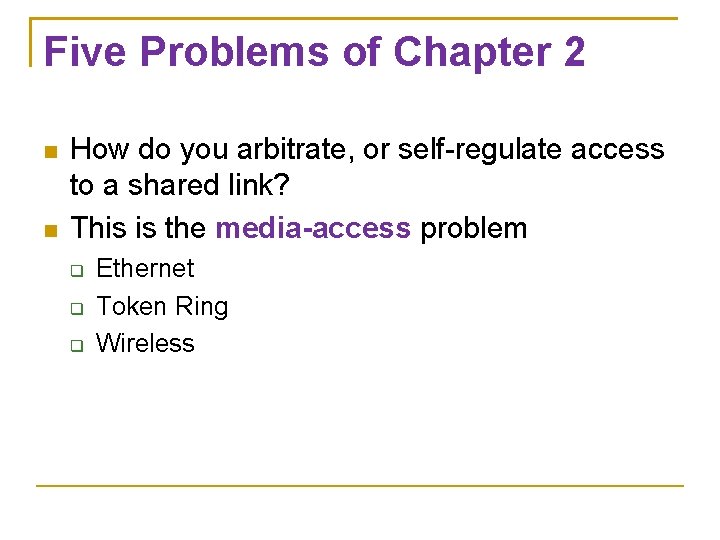 Five Problems of Chapter 2 How do you arbitrate, or self-regulate access to a