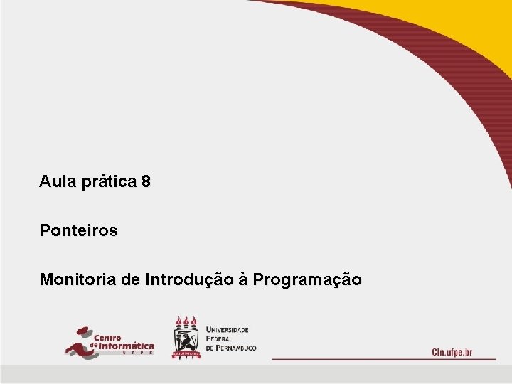 Aula prática 8 Ponteiros Monitoria de Introdução à Programação 