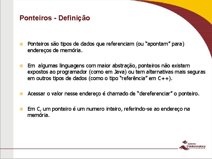 Ponteiros - Definição n Ponteiros são tipos de dados que referenciam (ou “apontam” para)