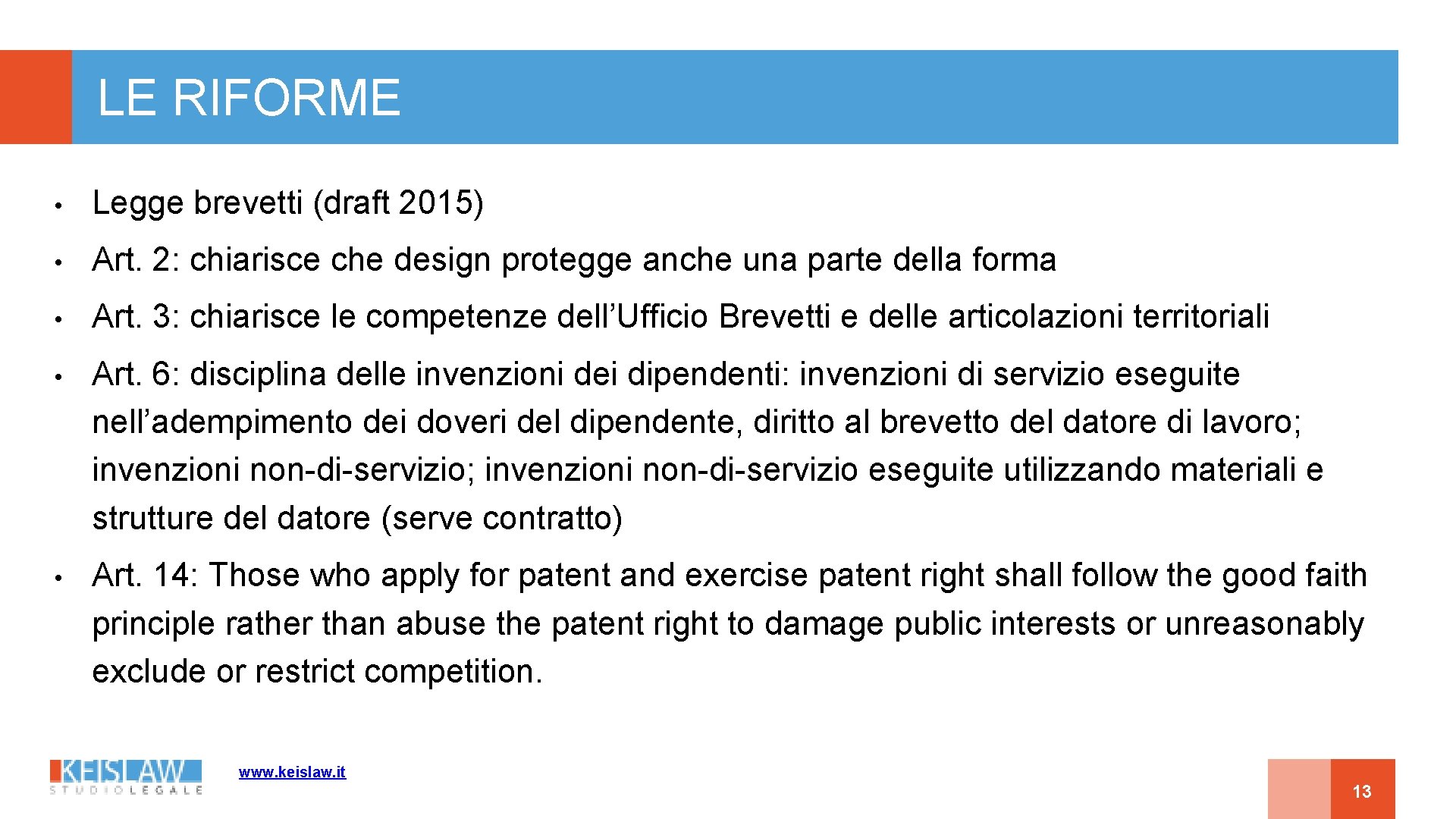 LE RIFORME • Legge brevetti (draft 2015) • Art. 2: chiarisce che design protegge