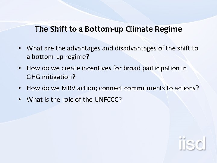 The Shift to a Bottom-up Climate Regime • What are the advantages and disadvantages