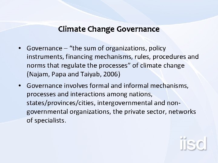 Climate Change Governance • Governance – “the sum of organizations, policy instruments, financing mechanisms,