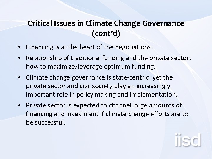 Critical Issues in Climate Change Governance (cont’d) • Financing is at the heart of