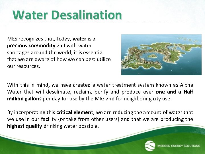  Water Desalination MES recognizes that, today, water is a precious commodity and with