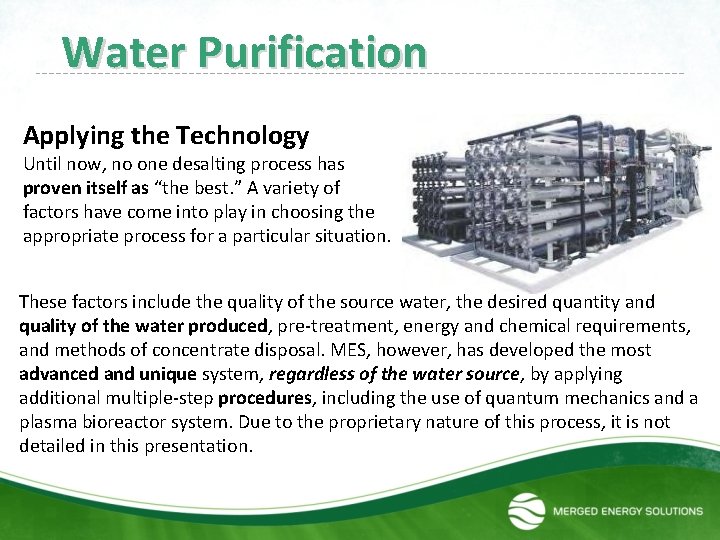  Water Purification Applying the Technology Until now, no one desalting process has proven