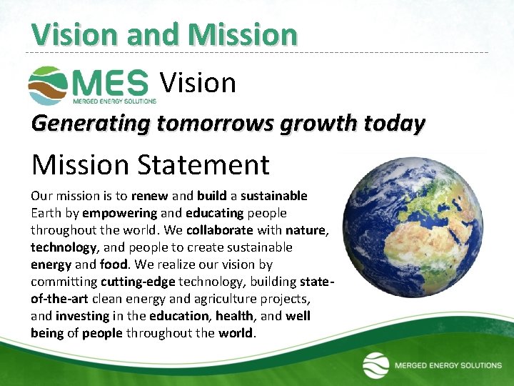 Vision and Mission Vision Generating tomorrows growth today Mission Statement Our mission is to