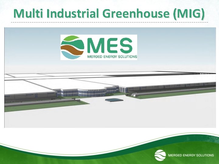 Multi Industrial Greenhouse (MIG) 