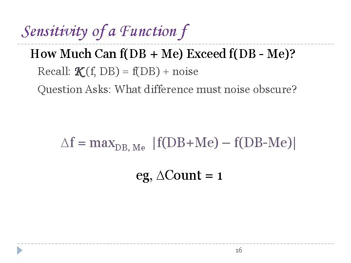 Sensitivity of a Function f How Much Can f(DB + Me) Exceed f(DB -
