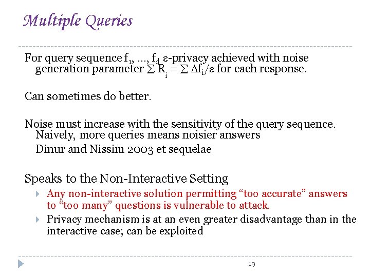 Multiple Queries For query sequence f 1, …, fd -privacy achieved with noise generation