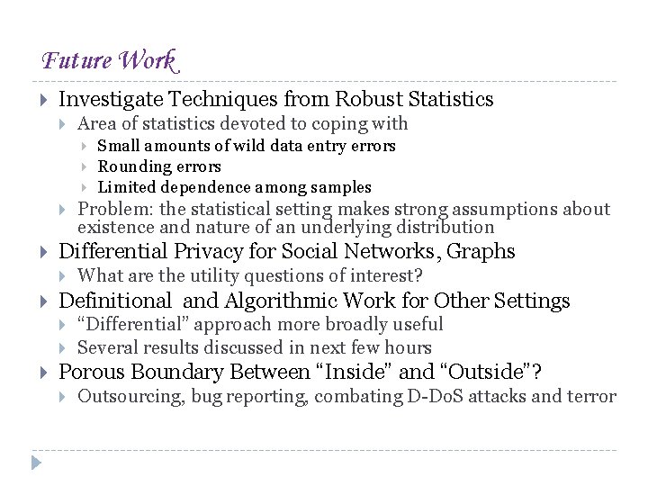 Future Work Investigate Techniques from Robust Statistics Area of statistics devoted to coping with