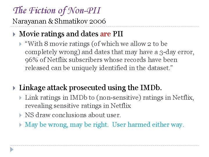 The Fiction of Non-PII Narayanan & Shmatikov 2006 Movie ratings and dates are PII