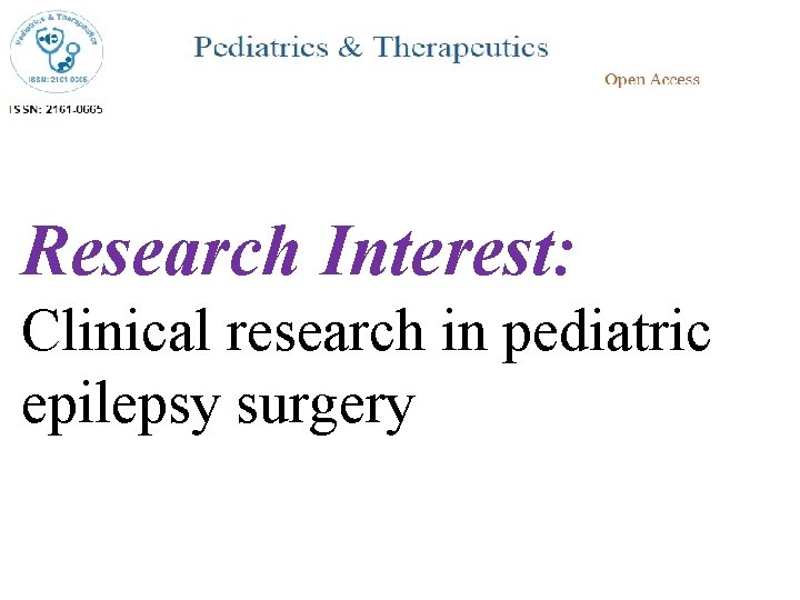 Research Interest: Clinical research in pediatric epilepsy surgery 